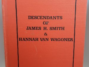 Descendants of James H. Smith & Hannah Van Wagoner (1980) ~ Edited and  Compiled by Erold Clark Wiscombe