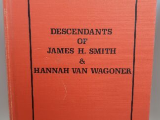 Descendants of James H. Smith & Hannah Van Wagoner (1980) ~ Edited and  Compiled by Erold Clark Wiscombe