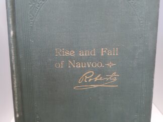 Rise and Fall of Nauvoo (1900) ~ by Elder B. H. Roberts