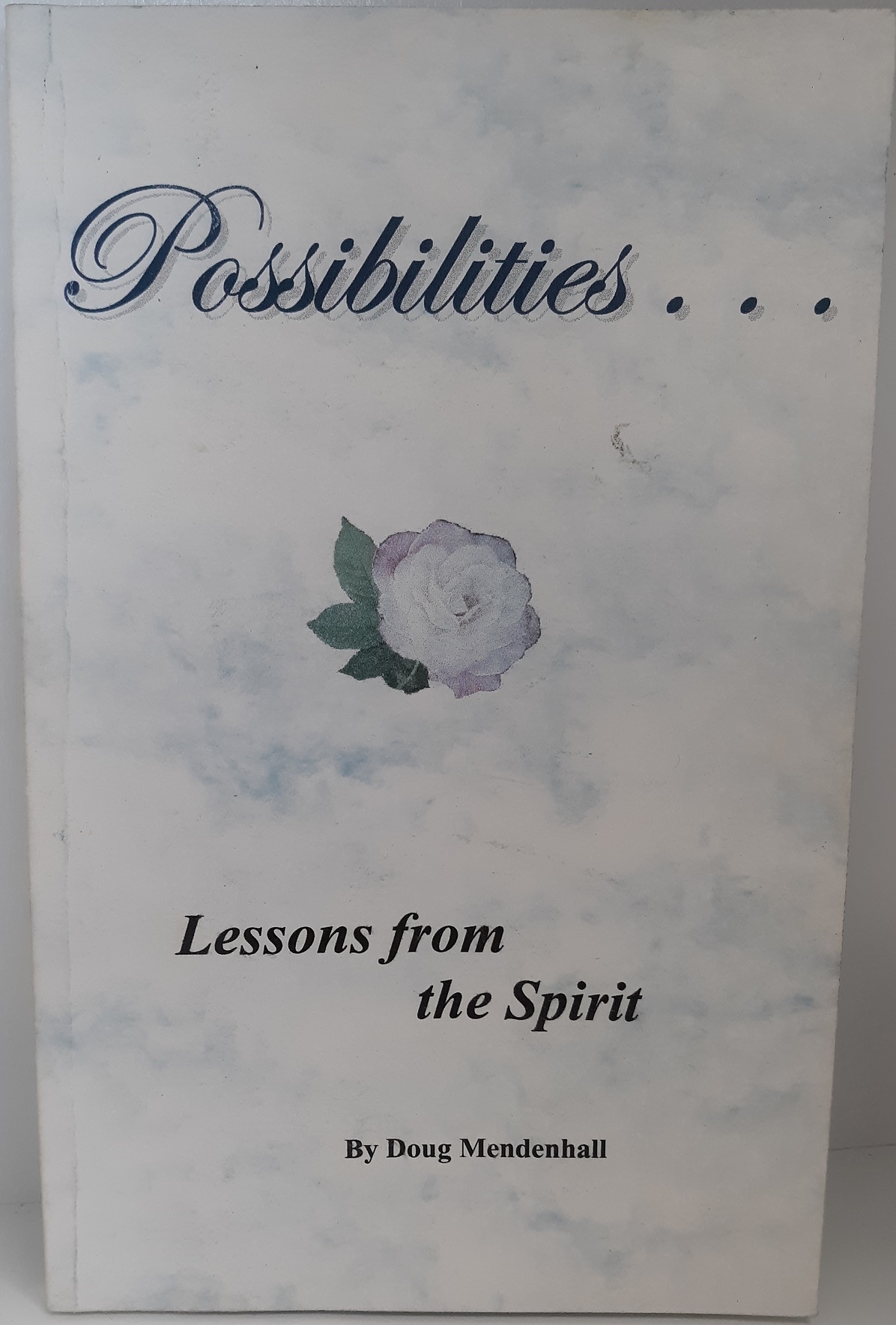Possibilities…: Lessons from the Spirit (2002) ~ by Doug Mendenhall