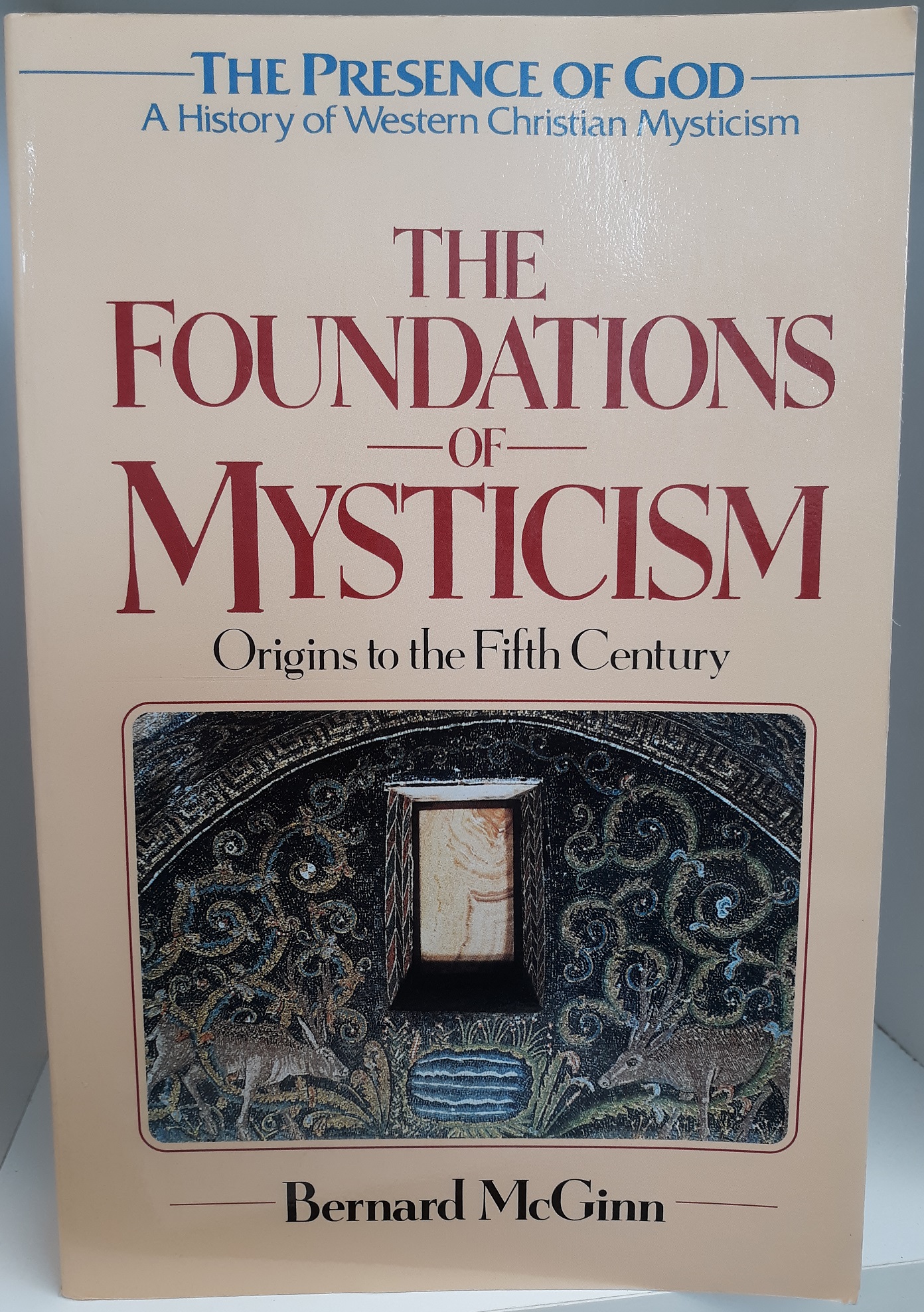 The Foundations of Mysticism: Origins to the Fifth Century (1994) ~ by Bernard McGinn