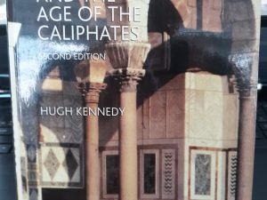 The Prophet and the Age of the Caliphates (2004, Second Edition) ~ by Hugh Kennedy