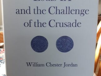 Louis IX and the Challenge of the Crusade (1979) ~ by William Chester Jordan