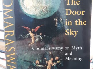 The Door in the Sky: Coomaraswamy on Myth and Meaning (1997) ~ Selected and with a Preface by Rama P. Coomaraswamy