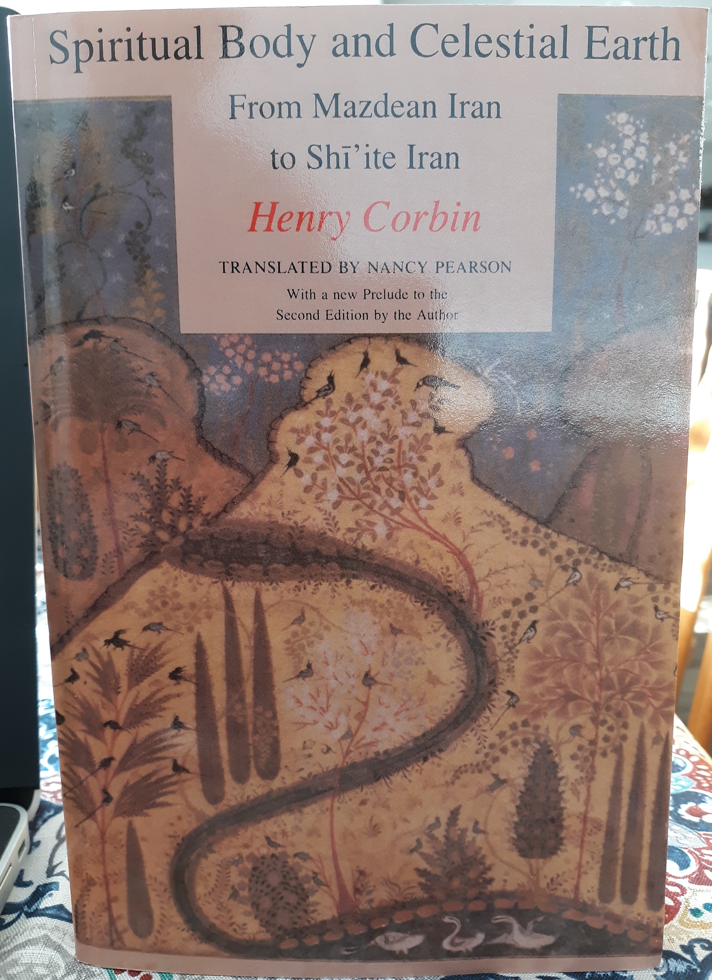 Spiritual Body and Celestial Earth: From Mazdean Iran to Shī’ite Iran (1989) ~ by Henry Corbin