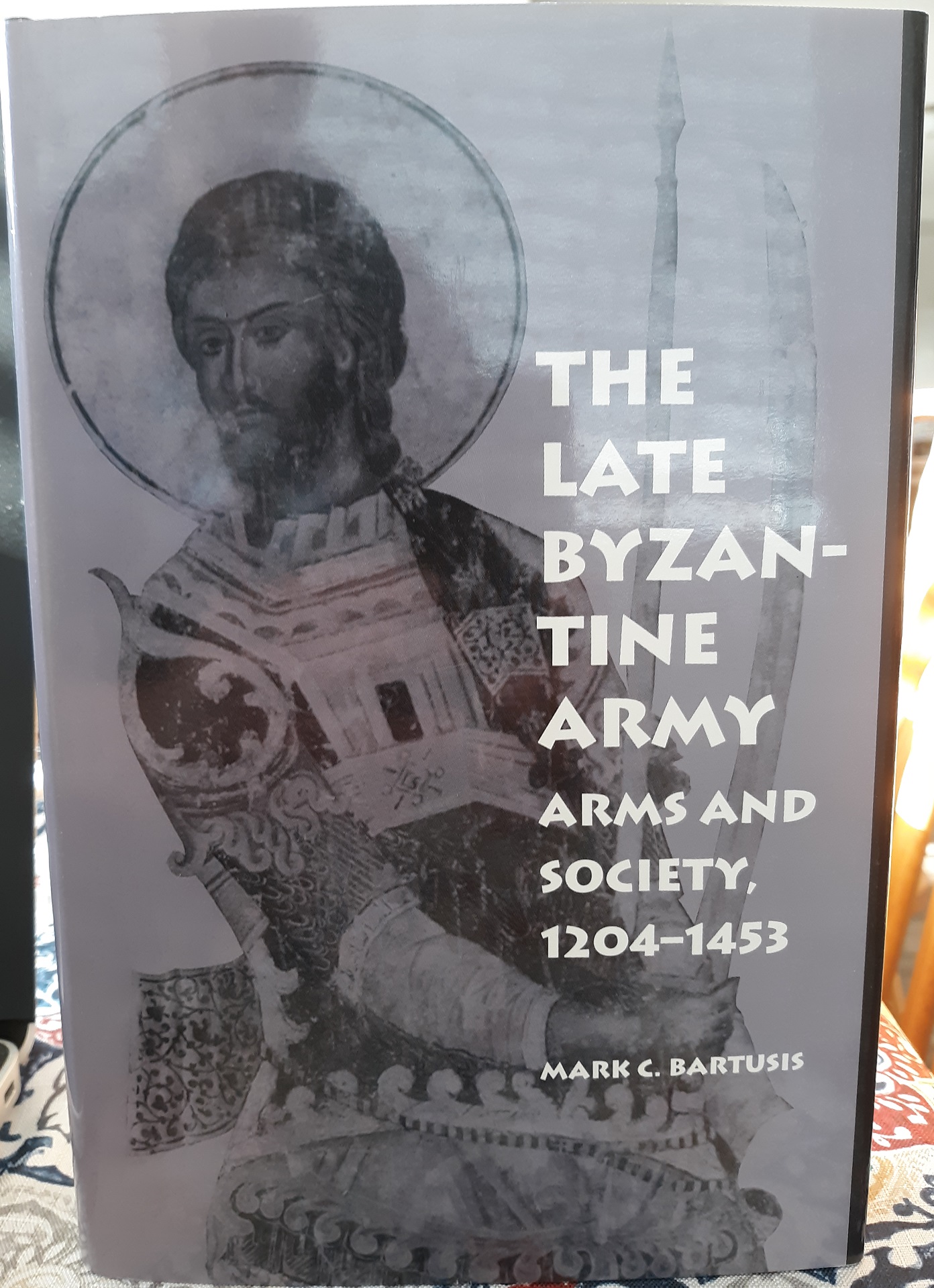 The Late Byzantine Army: Arms and Society, 1204-1453 (1992) ~ by Mark C. Bartusis