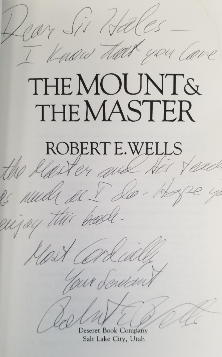 Book Signed by Robert E. Wells – Inscribed to Sister Hales! — The Mount & The Master — Hardbound with Jacket