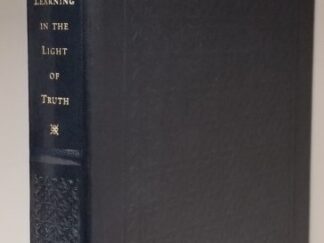 #41 of 75 Leather Copies! ~ Learning in Light of Truth ~ Merrill J. Bateman ~ 2005