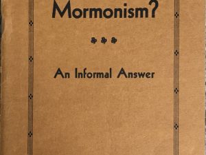 Dr. John Widtsoe ~ What Is Mormonism?