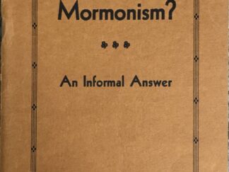 Dr. John Widtsoe ~ What Is Mormonism?