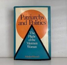 1978- Patriarchs and Politics: The Plight of the Mormon Woman- Marilyn Warenski- Signed and inscribed!