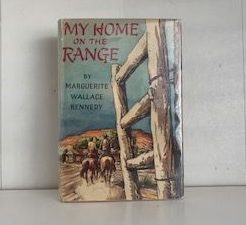 1951- My Home on the Range- Marguerite Wallace Kennedy- Signed and Inscribed!