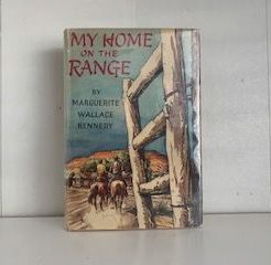 1951- My Home on the Range- Marguerite Wallace Kennedy- Signed and Inscribed!