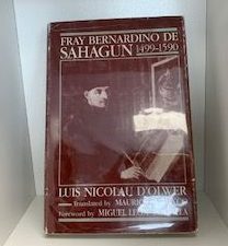 1952- Fray Bernardino De Sahagun 1499-1590- Mauricio J. Mixco & Miguel Leon-Portilla