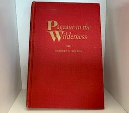 1950- Pageant in the Wilderness- Herbert E. Bolton