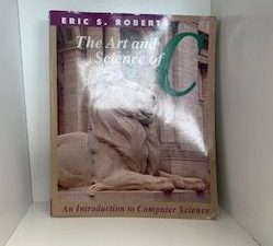 1995- The Art and Science of C: An Introduction to Computer science- Eric S. Roberts