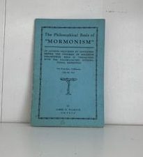 1915- The Philosophical Basis of “Mormonism”- James E. Talmage