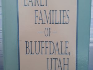 Early Families of Bluffdale Utah (1996) ~ Compiled and Edited by Sheila Spencer