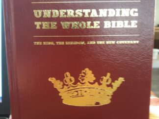 Understanding the Whole Bible: The King, The Kingdom, and the New Covenant (Leather) (2014) ~ by Dr. Jonathan Welton