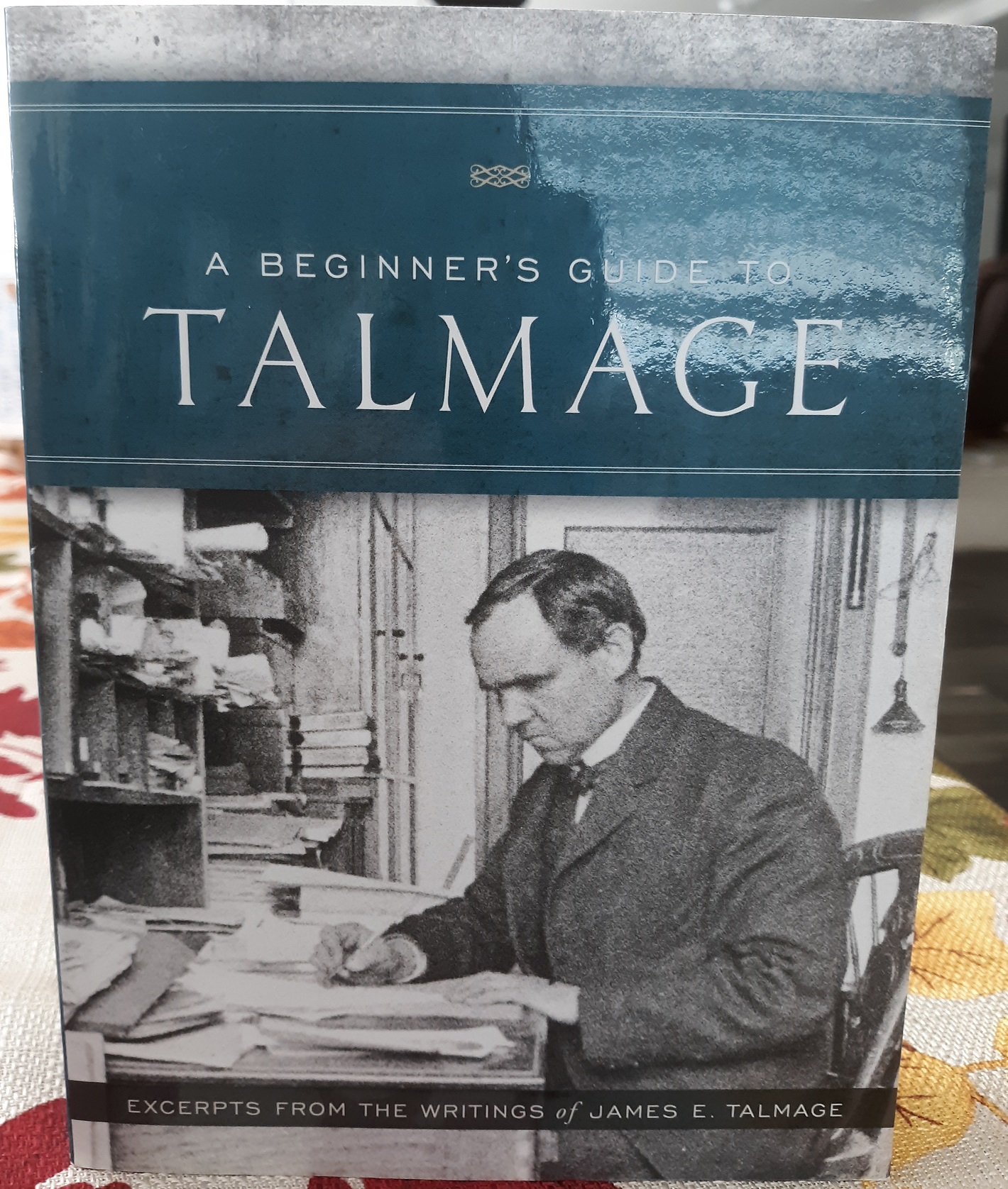 A Beginner’s Guide to Talmage (2013) ~ Compiled by Calvin R. Stephens