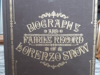 Biography and Family Record of Lorenzo Snow (1974) ~ by Eliza R. Snow Smith