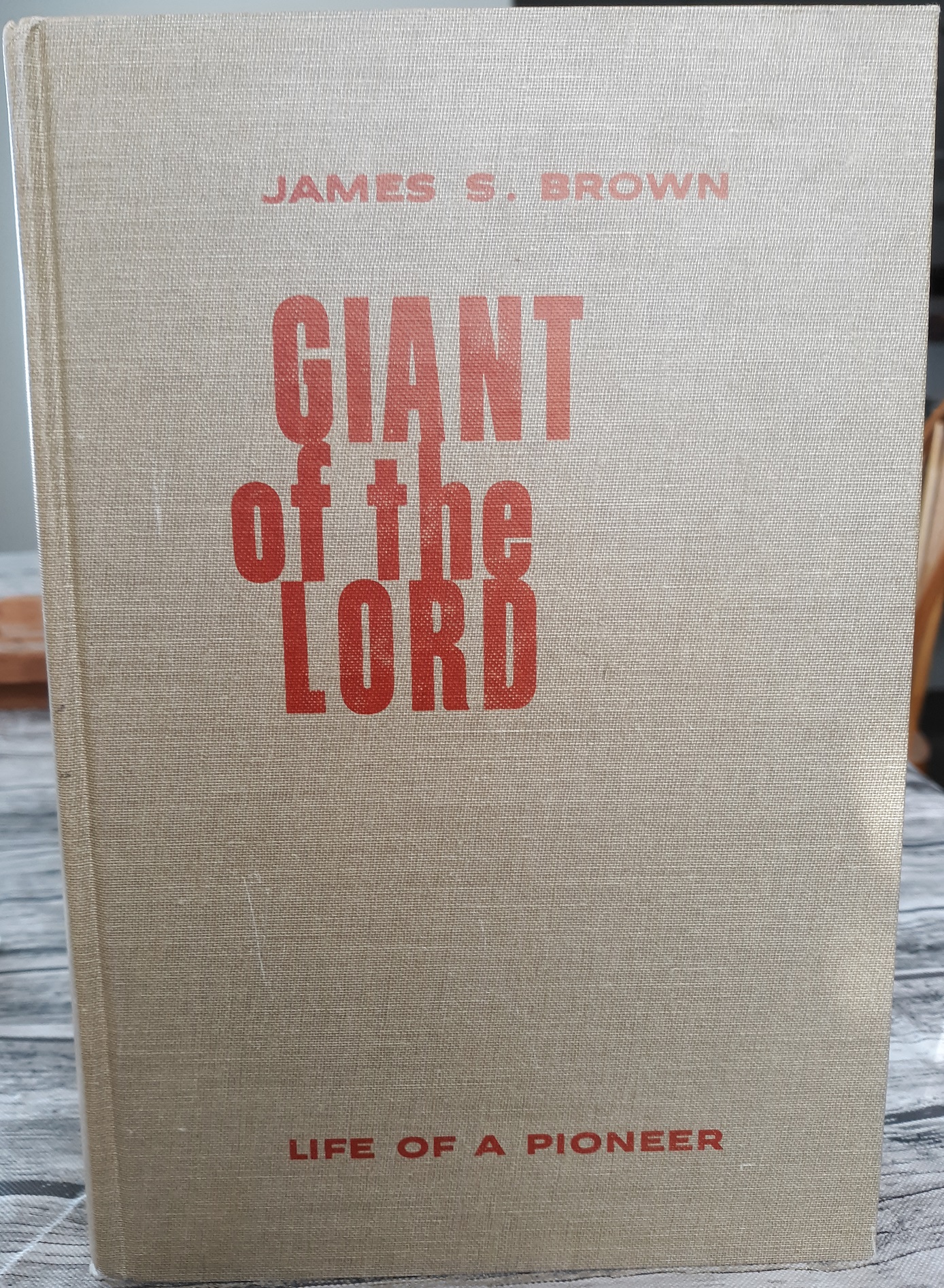 Giant of the Lord (Signed by the Apostle, Elder Hugh B. Brown) (1960) ~ by James S. Brown