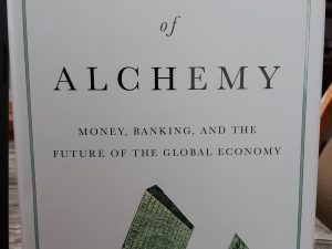 The End of Alchemy: Money, Banking, and the Future of the Global Economy (Signed) (2016) ~ by Mervyn King