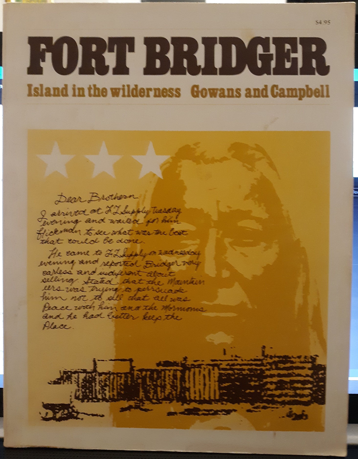 Fort Bridger: Island in the Wilderness (1975) ~ by Fred R. Gowans, and Eugene E. Campbell
