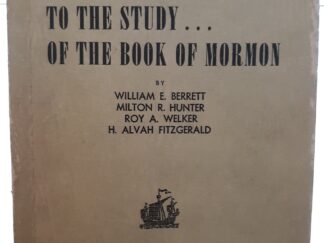 A Guide to the Study...of the Book of Mormon (1938) ~ by William E. Berrett, Milton R. Hunter, Roy A. Welker, and H. Alvah Fitzgerald