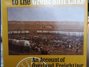 From the Missouri to the Great Salt Lake: An Account of Overland Freighting (1972) ~ by William E. Lass