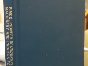 Eimco, Pioneer in Underground Mining Machinery and Process Equipment, 1926-1963 (No. 22) (1992) ~ by Joseph Rosenblatt