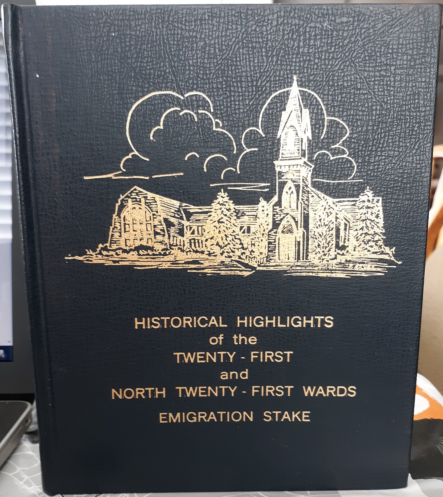 Historical Highlights of the Twenty – First and North Twenty – First Wards Emigration Stake (Leather) (1971) ~ Compiled by Lucile G. Williams