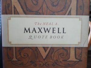 The Neal A. Maxwell Quote Book (2009) ~ Edited by Cory H. Maxwell