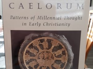 Regnum Caelorum: Patterns of Millennial Thought in Early Christianity (2001) ~ by Charles E. Hill