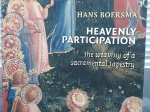 Heavenly Participation: The Weaving of a Sacramental Tapestry (2011) ~ by Hans Boersma
