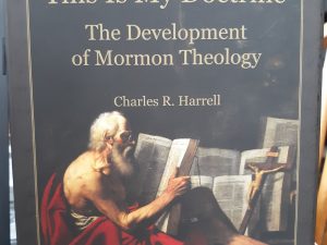 “This Is My Doctrine”: The Development of Mormon Theology (2011) ~ by Charles R. Harrell