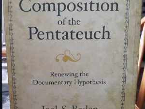 The Composition of the Pentateuch: Renewing the Documentary Hypothesis (2012) ~ by Joel S. Baden