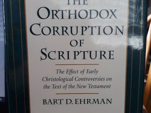 The Orthodox Corruption of Scripture: The Effect of Early Christological Controversis on the Text of the New Testament (1993) ~ by Bart D. Ehrman