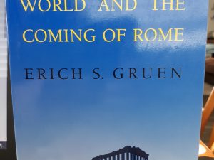 The Hellenistic World and the Coming of Rome: Vol. 1 (1986) ~ by Erich S. Gruen