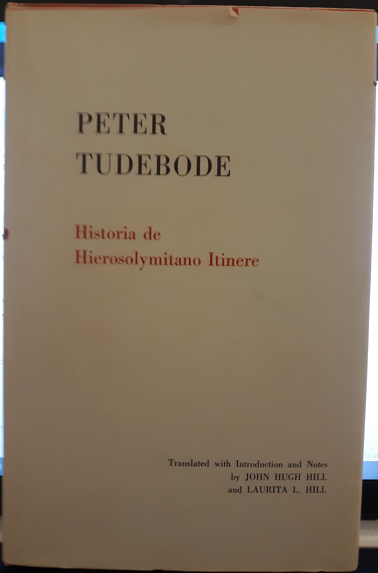Peter Tudebode: Historia de Hierosolymitano Itinere (1974) ~ Translated by John Hugh Hill, and Laurita L. Hill