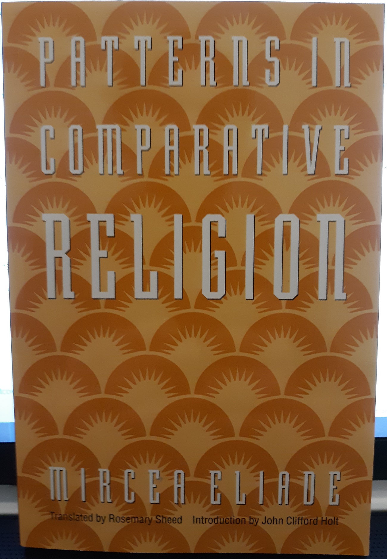 Patterns in Comparative Religion (1996) ~ by Mircea Eliade
