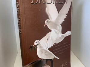 BROKEN By David J. Juroe (PH.D.) and Ann Bukacek (M.D.)