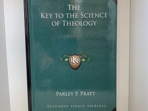 The Key to the Science of Theology by Parley P. Pratt —1891—