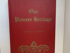 Our Pioneer Heritage — Volume 11 — by Kate B. Carter