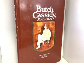 Butch Cassidy, My Brother ~ by Lula Parker Betenson as told to Dora Flack