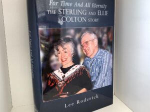 For Time and all Eternity: The Sterling and Ellie Colton Story ~ by Lee Roderick
