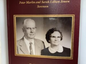 Peter Marlin and Sarah Lillian Jensen Sorenson: The Way We Remember Them ~ by Their Children and Grandchildren (1992-1995)