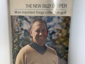 The New Billy Casper: More Important Things in Life Than Golf ~ by Hack Miller (inscribed and signed by Billy Casper)