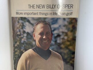 The New Billy Casper: More Important Things in Life Than Golf ~ by Hack Miller (inscribed and signed by Billy Casper)