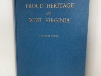 Proud Heritage of West Virginia ~ by Robert H. Skyes